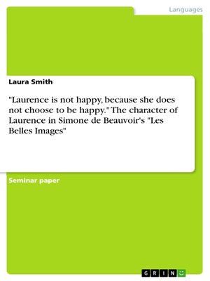cover image of "Laurence is not happy, because she does not choose to be happy." the character of Laurence in Simone de Beauvoir's "Les Belles Images"
